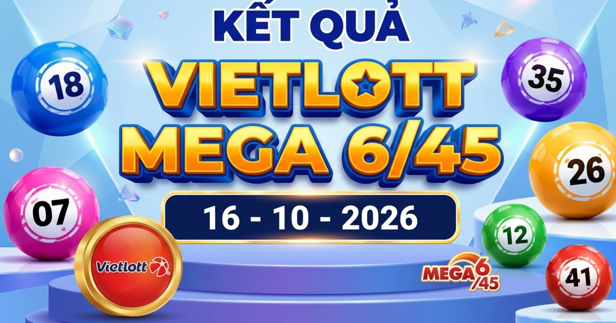 Vietlott 16/10 - Kết quả xổ số Vietlott Mega 6/45 ngày 16 tháng 10