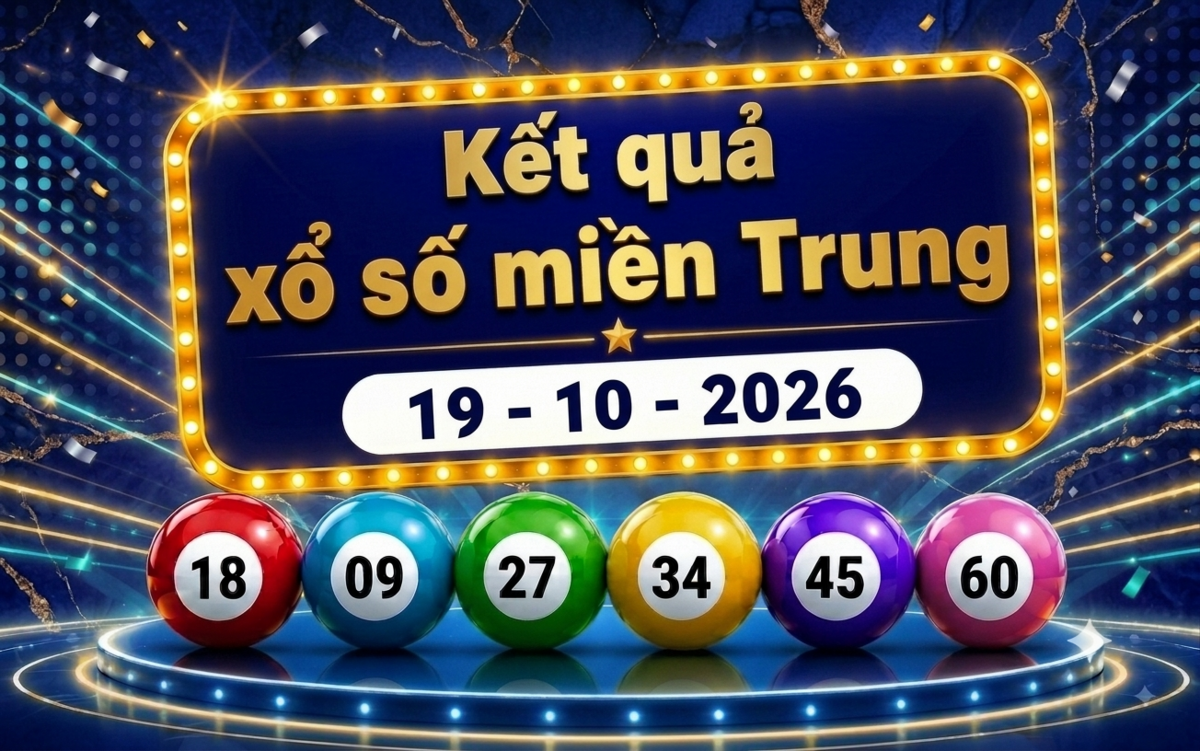 XSMT 19/10 - Kết quả xổ số miền Trung hôm nay ngày 19 tháng 10
