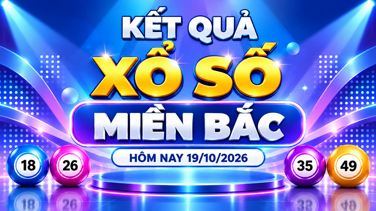 XSMB 19/10 - Kết quả xổ số miền Bắc hôm nay 19/10/2026