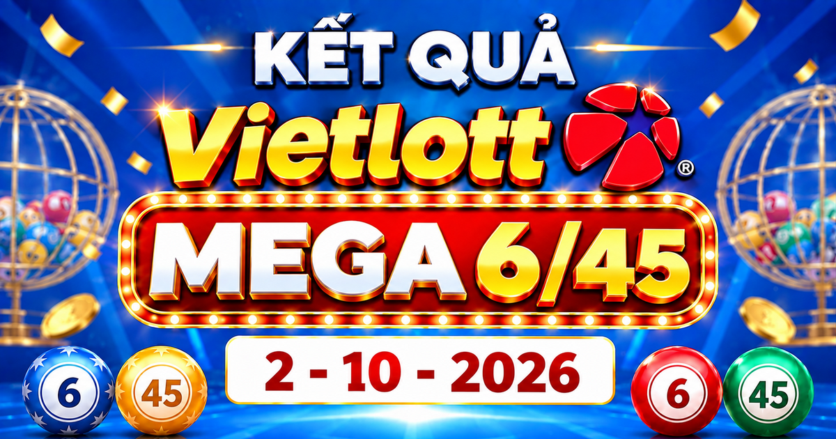 Vietlott 2/10 - Kết quả xổ số Vietlott Mega 6/45 ngày 2 tháng 10