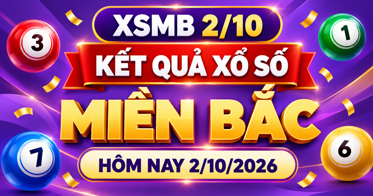 XSMB 2/10 - Kết quả xổ số miền Bắc hôm nay 2/10/2026 - XSMB ngày 2 tháng 10