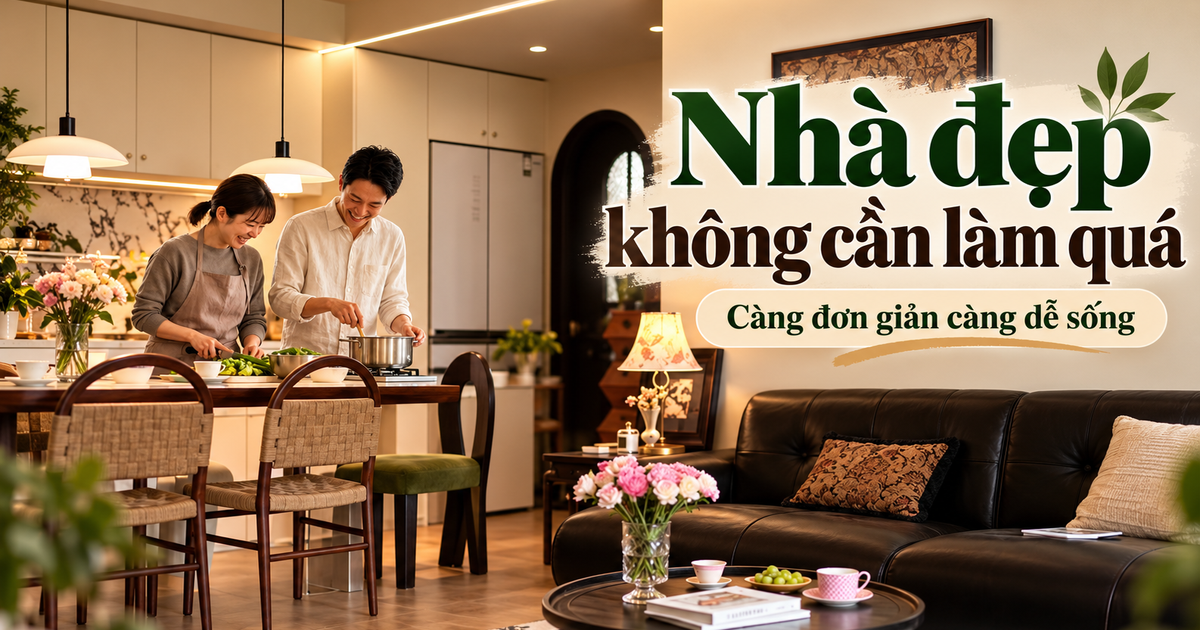 Cặp vợ chồng nổi tiếng vì từ chối cải tạo nhà quá mức: Càng ở lâu càng thấy 6 quyết định này quá đúng