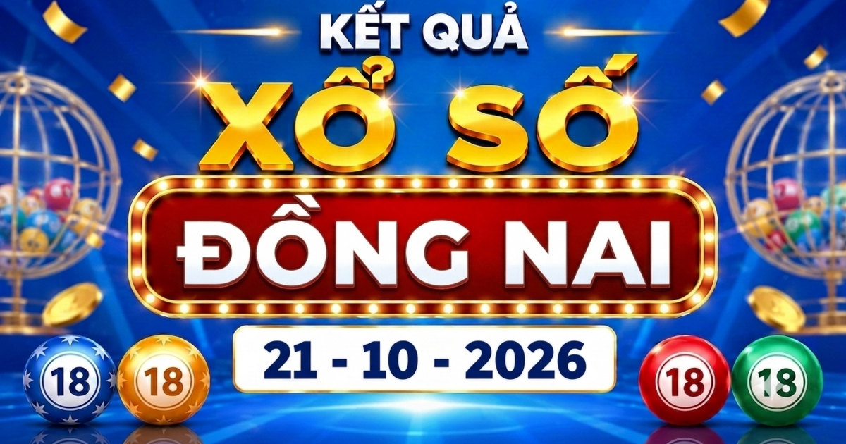 XSDN 21/10 - Kết quả xổ số Đồng Nai hôm nay ngày 21 tháng 10