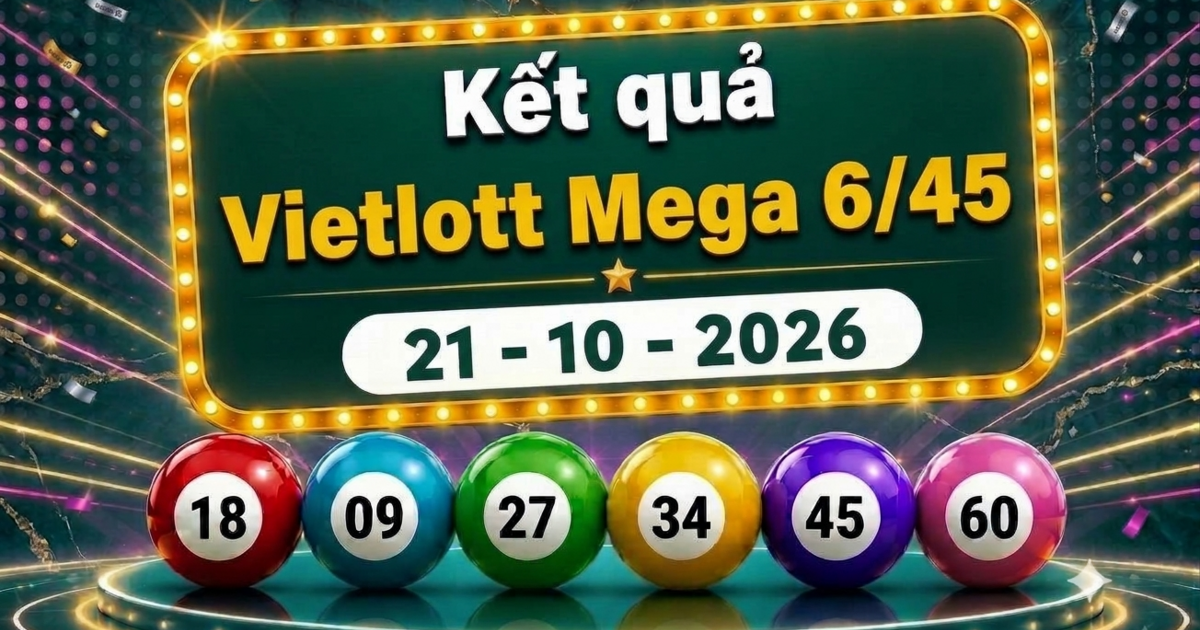 Vietlott 21/10 - Kết quả xổ số Vietlott Mega 6/45 ngày 21 tháng 10