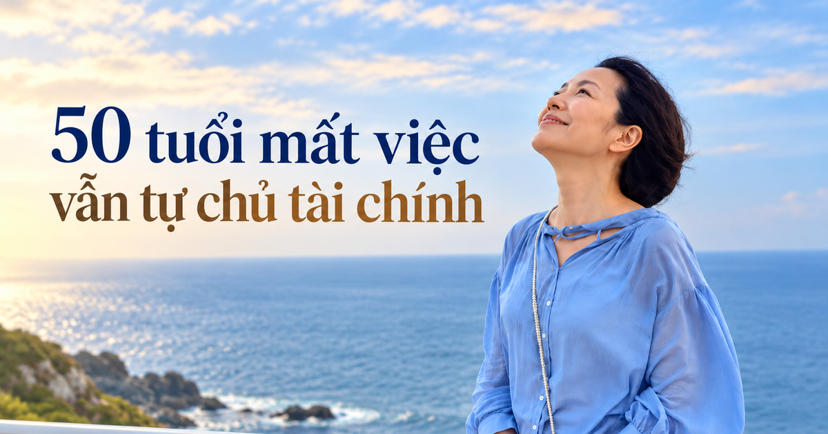 50 tuổi mất việc, không có lương hưu: Tôi kiếm sống tại nhà và nhận ra 4 bài học tài chính quan trọng