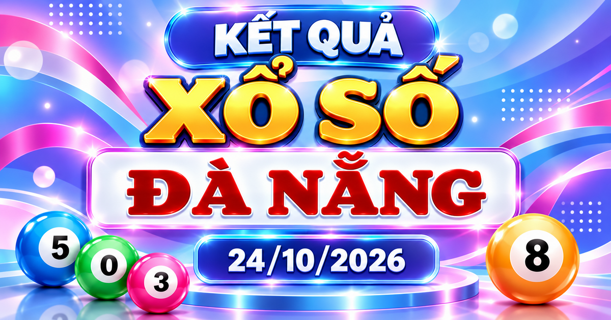 XSDNA 24/10 - Kết quả xổ số Đà Nẵng hôm nay ngày 24 tháng 10