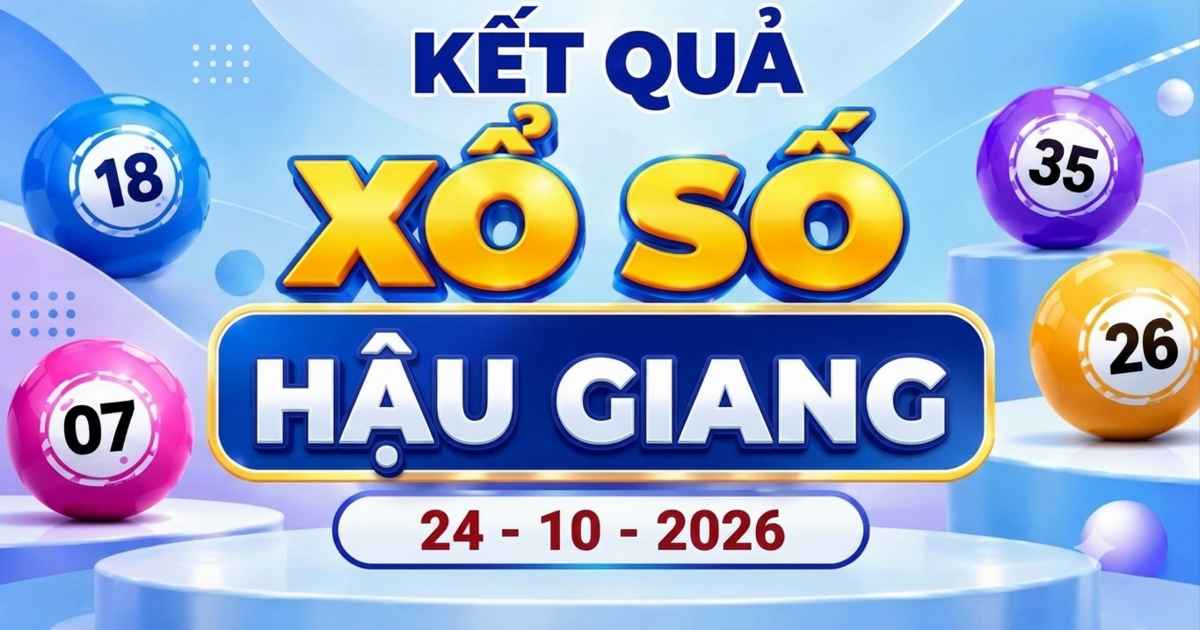 XSHG 24/10 - Kết quả xổ số Hậu Giang ngày 24 tháng 10
