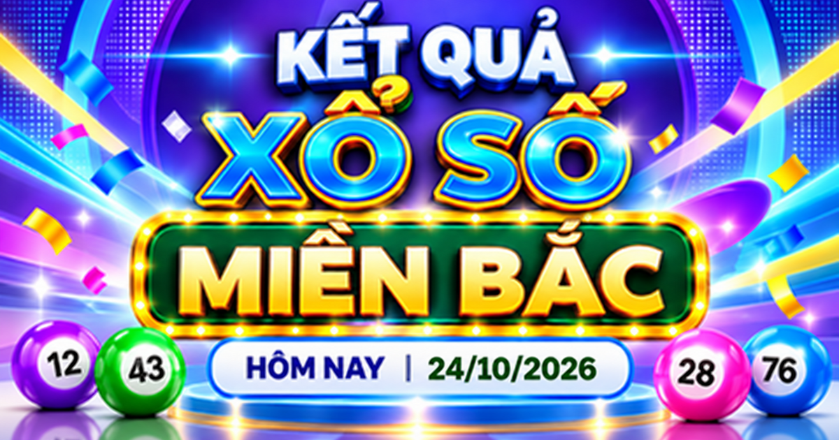 XSMB 24/10 - Kết quả xổ số miền Bắc hôm nay 24/10/2026