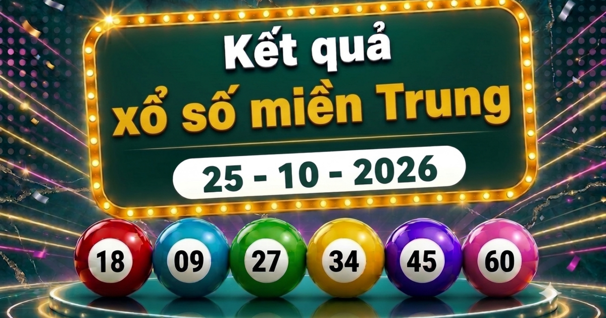 XSMT 25/10 - Kết quả xổ số miền Trung hôm nay ngày 25 tháng 10