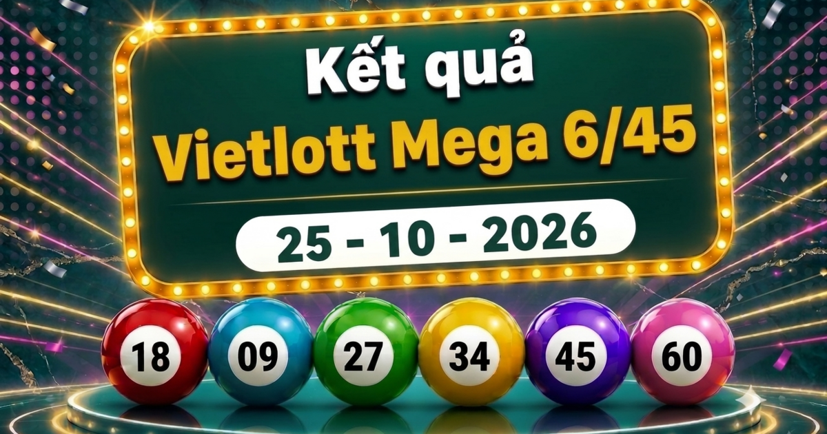 Vietlott 25/10 - Kết quả xổ số Vietlott Mega 6/45 ngày 25 tháng 10