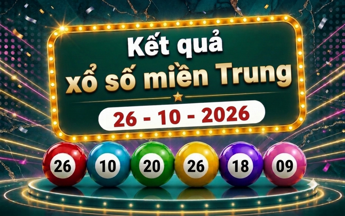 XSMT 26/10 - Kết quả xổ số miền Trung ngày 26 tháng 10