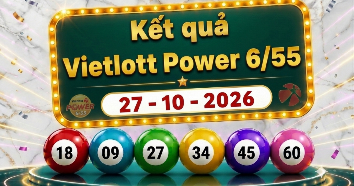 Vietlott 27/10 - Kết quả xổ số Vietlott Power 6/55 ngày 27 tháng 10