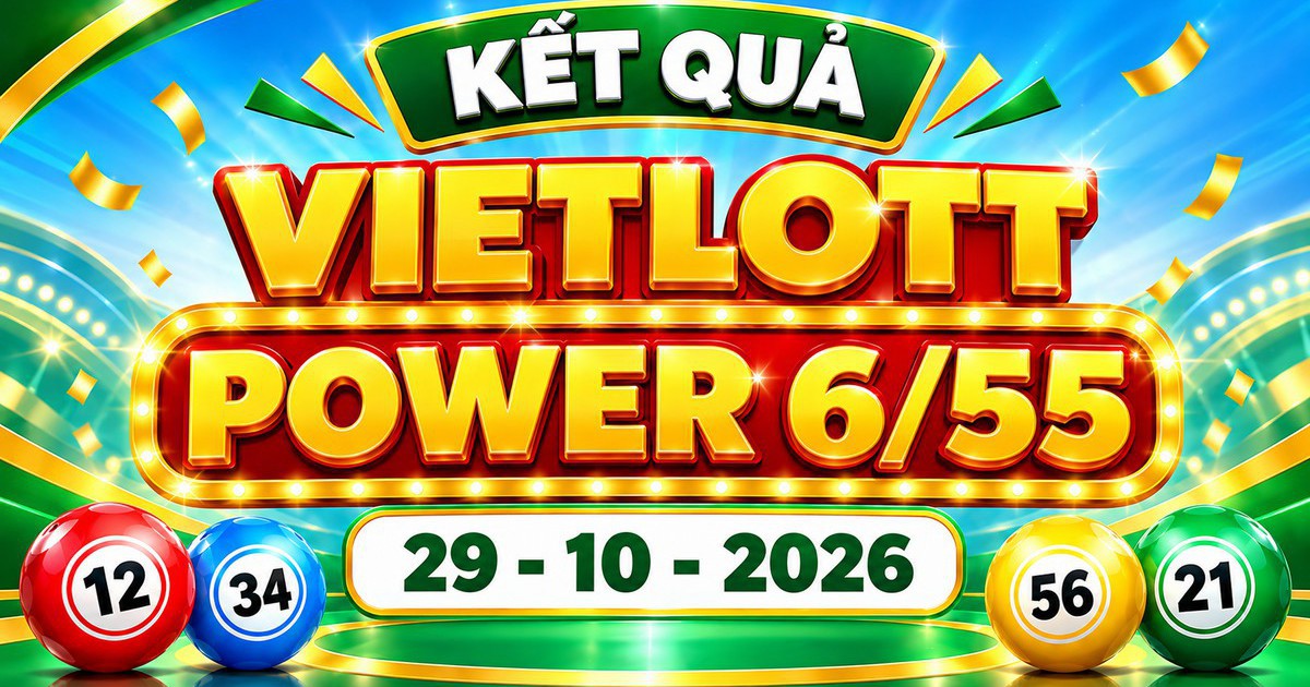 Vietlott 29/10 - Kết quả xổ số Vietlott Power 6/55 ngày 29 tháng 10