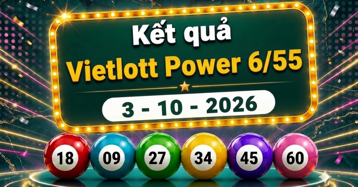 Vietlott 3/10 - Kết quả xổ số Vietlott Power 6/55 hôm nay ngày 3 tháng 10