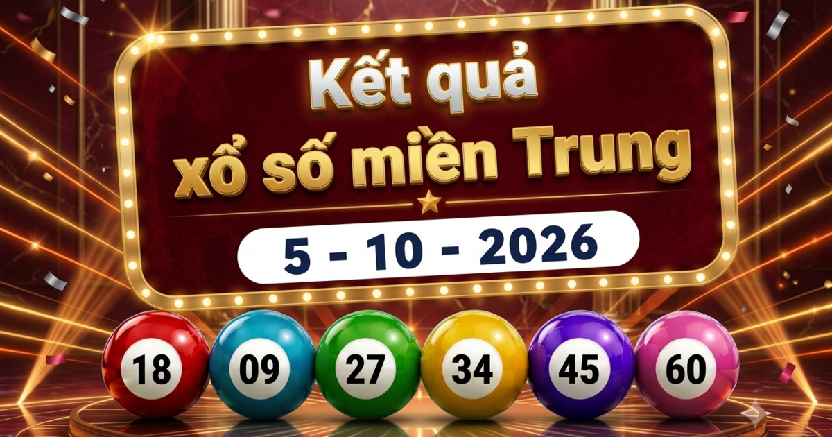 XSMT 5/10 - Kết quả xổ số miền Trung hôm nay 5/10/2026 - XSMT ngày 5 tháng 10