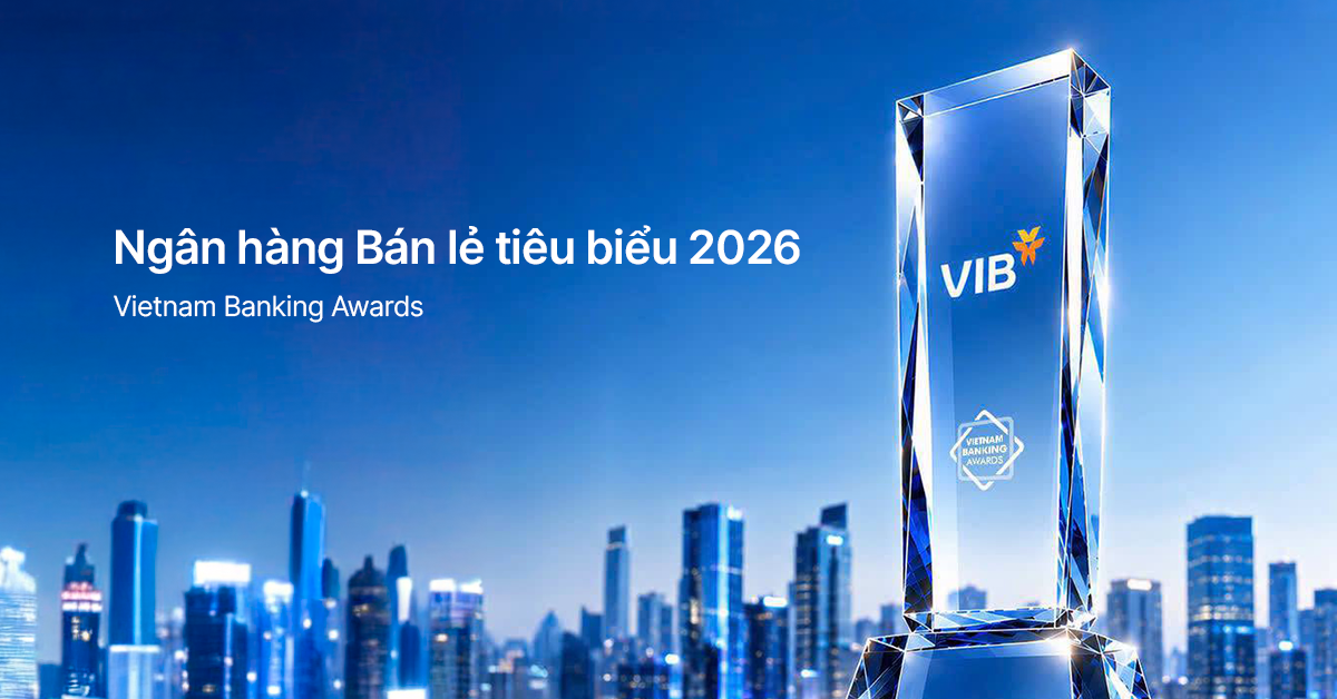 VIB – Ngân hàng bán lẻ tiêu biểu, dẫn đầu xu thế cá nhân hóa