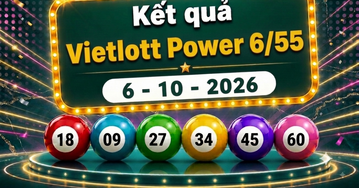 Vietlott 6/10 - Kết quả xổ số Vietlott Power 6/55 hôm nay ngày 6 tháng 10