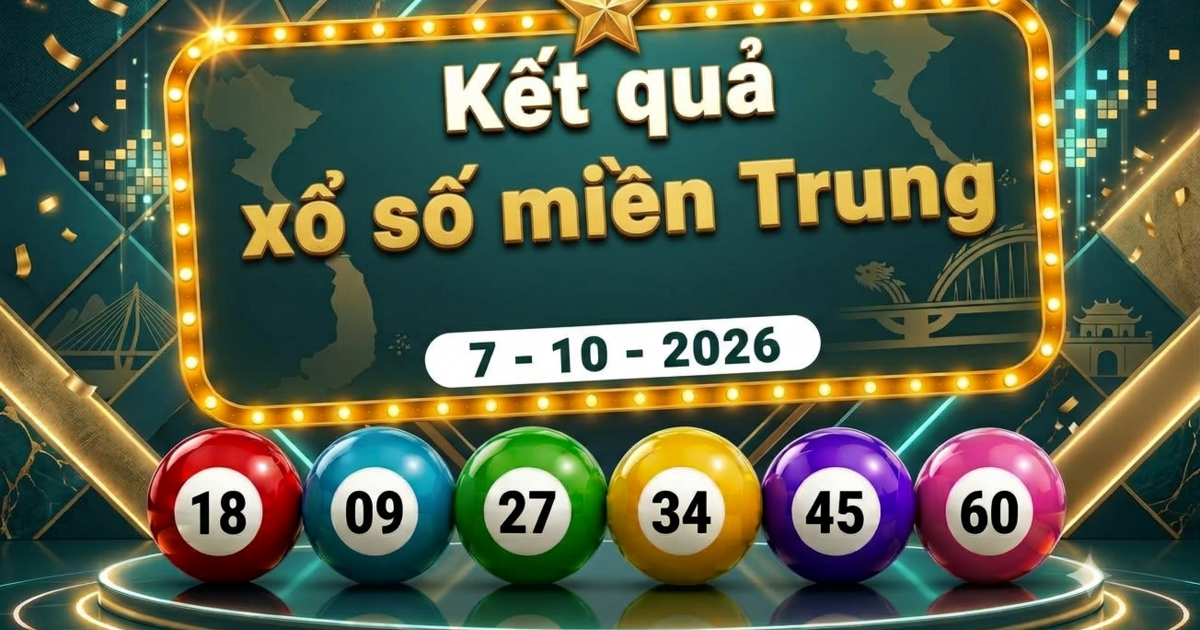 XSMT 7/10 - Kết quả xổ số miền Trung hôm nay ngày 7 tháng 10