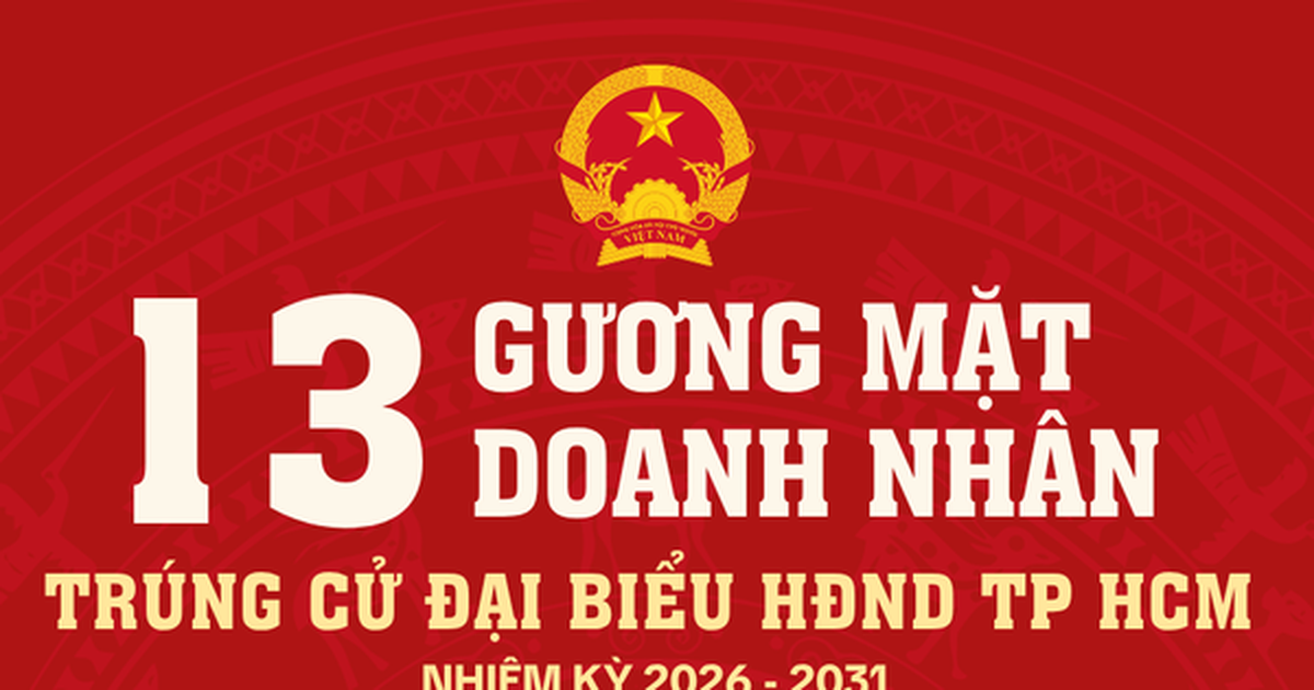 [Infographic] Danh sách những doanh nhân trúng cử Đại biểu HĐND TPHCM nhiệm kỳ 2026 – 2031