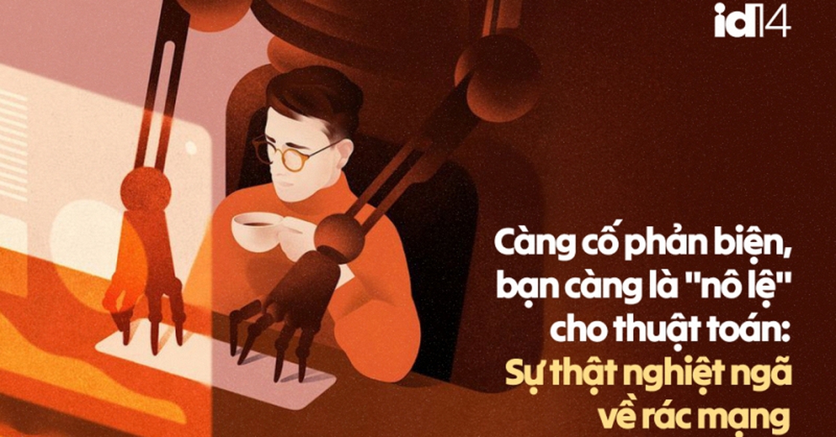 Càng cố phản biện, bạn càng là "nô lệ" cho thuật toán: Sự thật nghiệt ngã về rác mạng