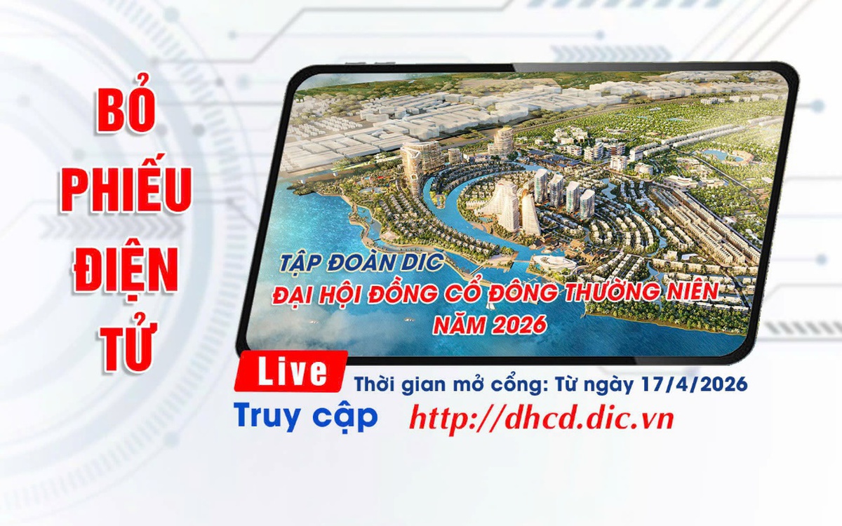 Tập đoàn DIC mở hệ thống tham dự và bỏ phiếu điện tử ĐHĐCĐ từ ngày 17/4