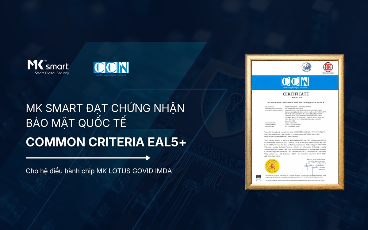 MK Smart đạt chuẩn Common Criteria EAL5+, mở rộng cơ hội định danh số ...