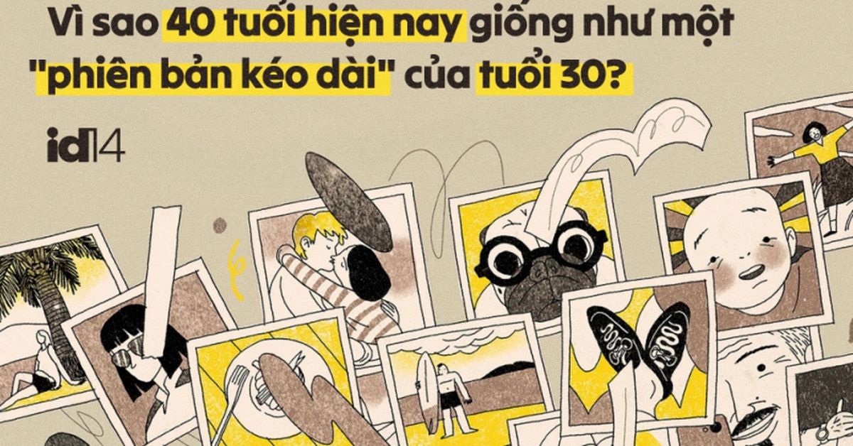 Vì sao 40 tuổi hiện nay giống như một "phiên bản kéo dài" của tuổi 30?