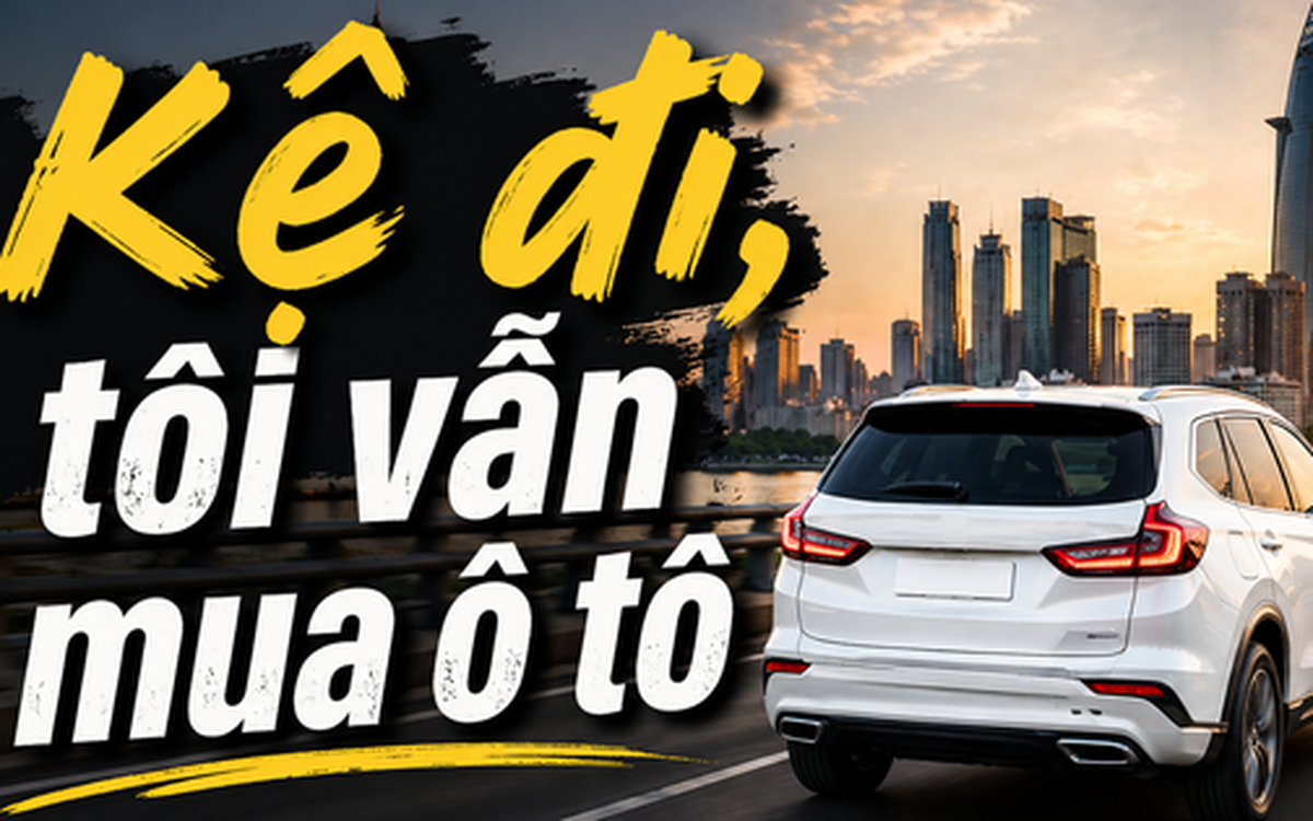 Ô tô là tiêu sản - tôi biết, nhưng tôi vẫn mua!