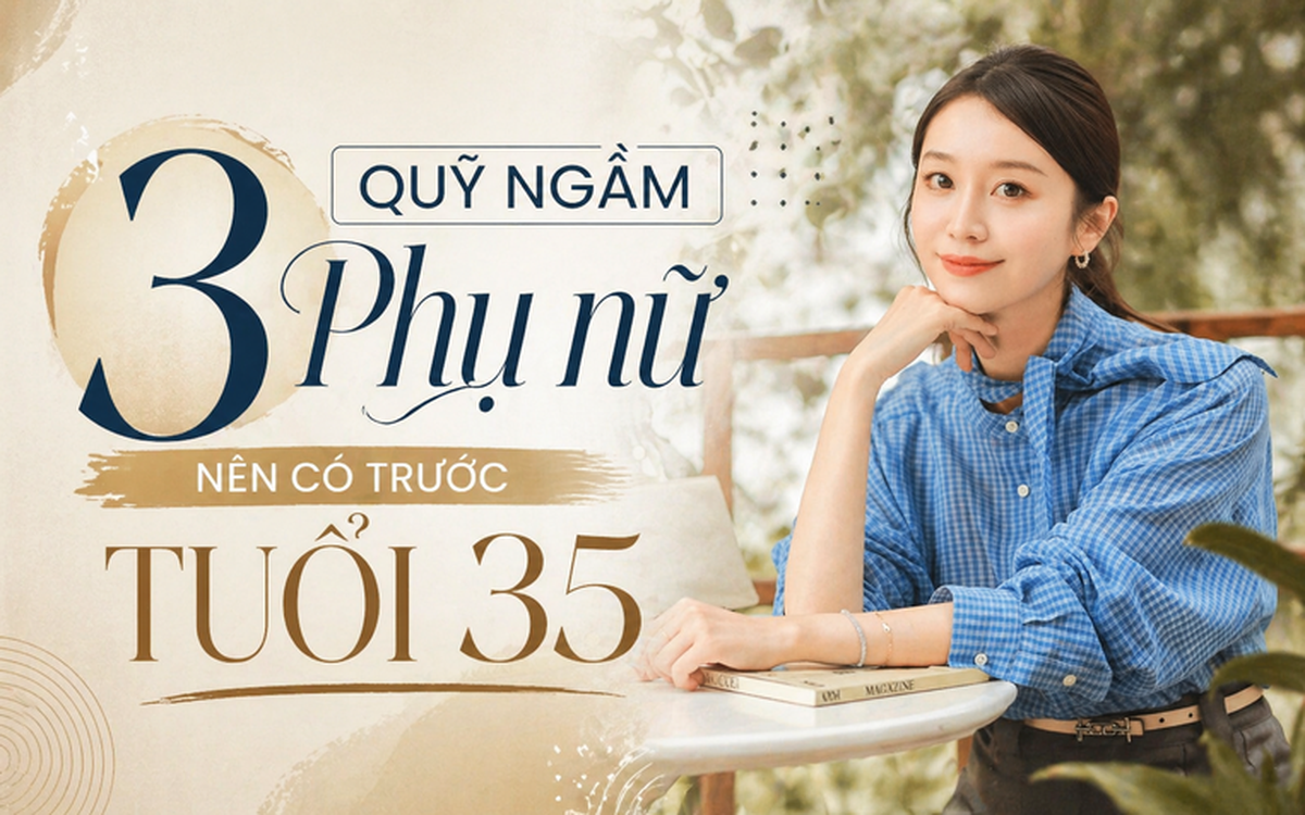 Trước tuổi 35, phụ nữ nhất định phải có 3 "quỹ ngầm" này: Không phải để giàu, mà để không bao giờ phải sống lệ thuộc vào ai