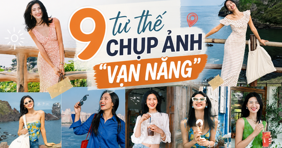 9 tư thế chụp ảnh "vạn năng" cho hội mê du lịch: Đứng đâu cũng có ảnh đẹp, không cần là người mẫu vẫn lên hình xuất sắc