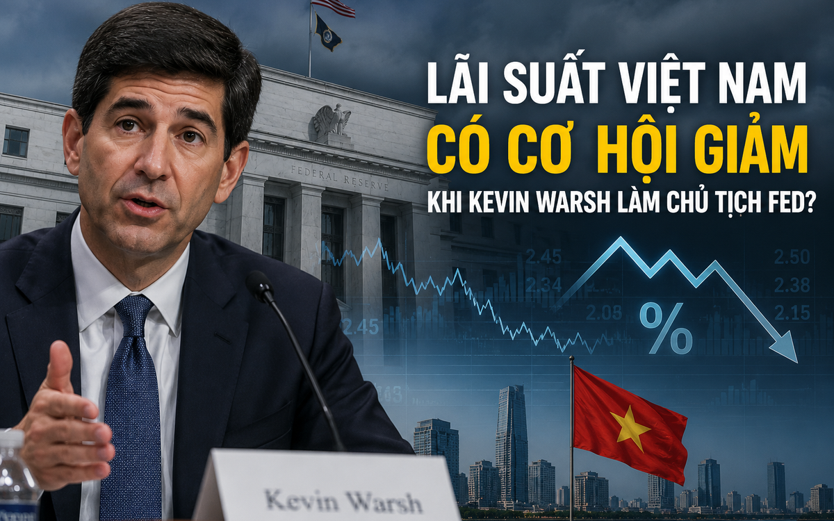 Tân Chủ tịch Fed không thích QE, phản đối Basel: Lãi suất Việt Nam có cơ hội giảm?