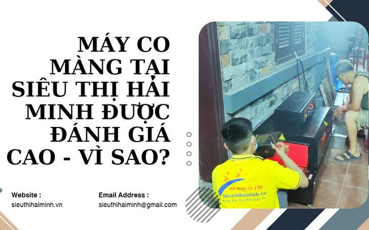 Máy co màng tại siêu thị Hải Minh được đánh giá cao - Vì sao?