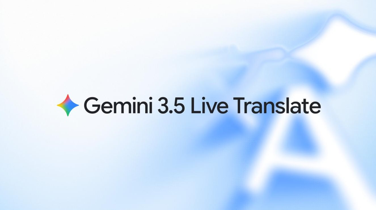 Google ra mắt Gemini 3.5: Dịch giọng nói trực tiếp tức thì trên 70 ngôn ngữ