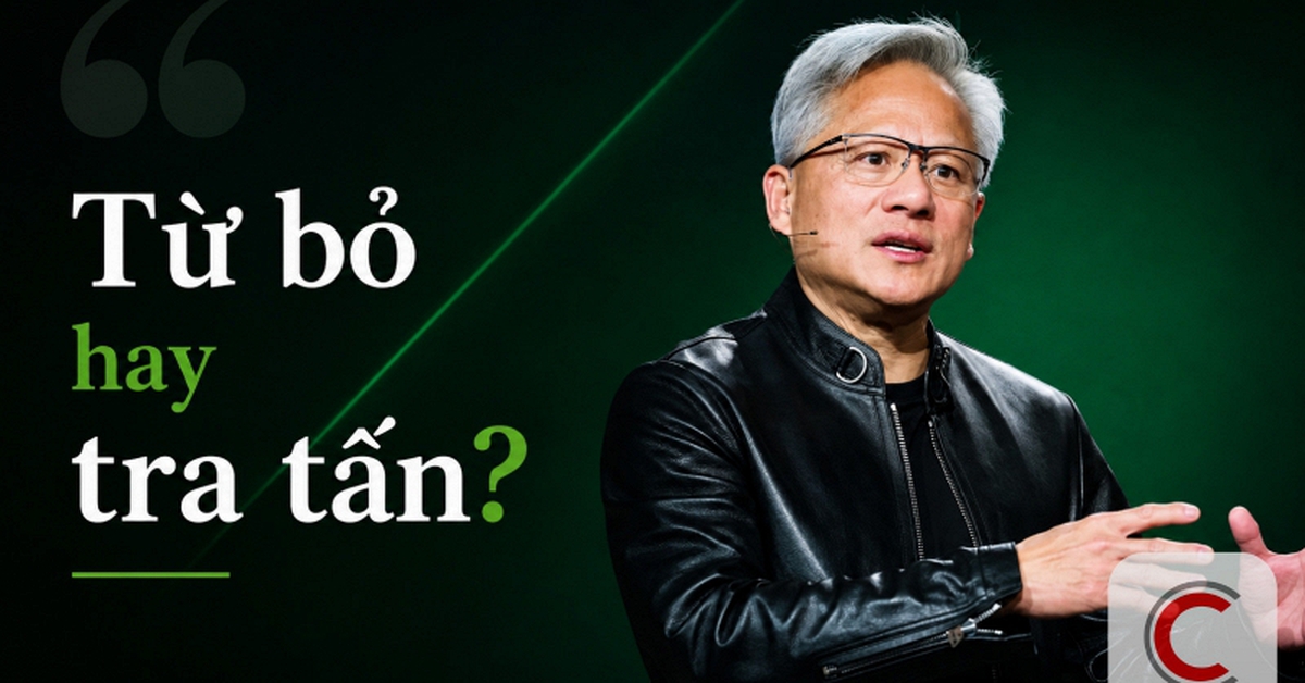 Jensen Huang và câu hỏi mà mọi sếp nên tự hỏi: ...