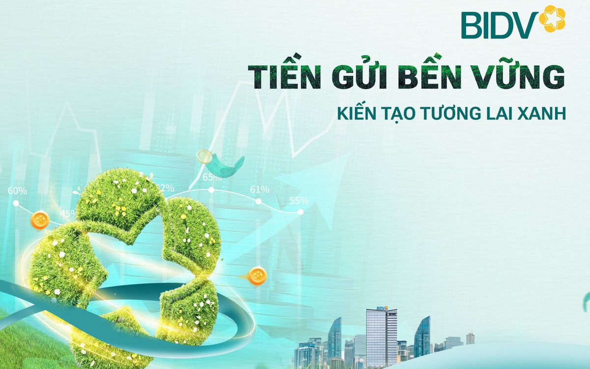 Giá trị vượt trội từ sản phẩm "Tiền gửi bền vững" của BIDV