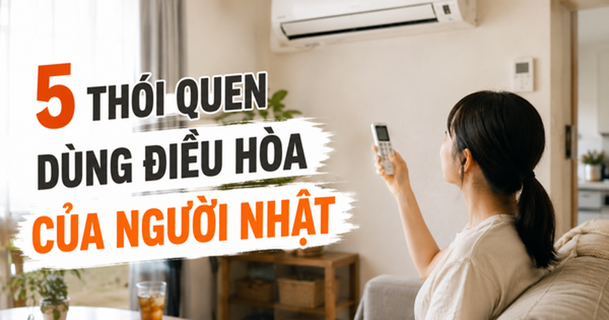 5 thói quen dùng điều hòa của người Nhật giúp nhà mát lâu mà không phải hạ nhiệt độ quá thấp