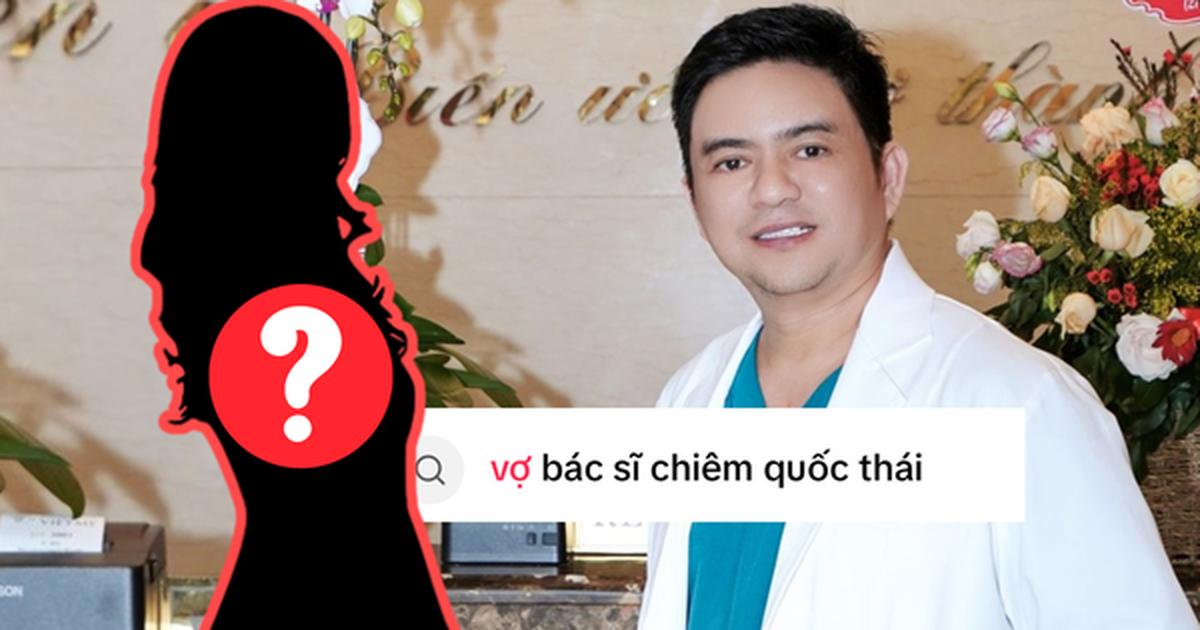 “Vợ bác sĩ Chiêm Quốc Thái là ai?” - câu hỏi lên hot search ngay lúc này