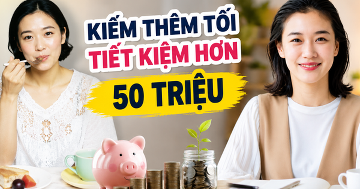 Có 1 con học tiểu học, tôi bắt đầu kiếm thêm từ buổi tối và bất ngờ khi tiết kiệm được hơn 50 triệu sau 1 năm