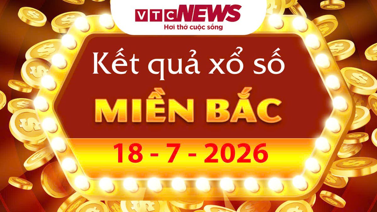 XSMB 18/7 - Kết quả xổ số miền Bắc hôm nay 18/7/2026