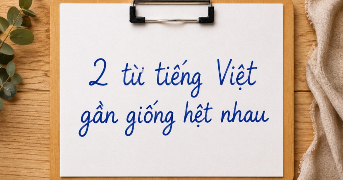 Hai từ tiếng Việt chỉ khác một dấu, nhiều người thường xuyên viết nhầm: Một từ đúng, một từ không hề tồn tại trong từ điển