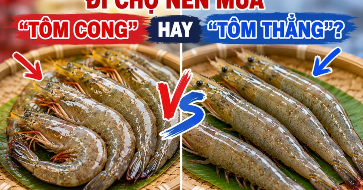 Đi chợ nên mua "tôm cong" hay "tôm thẳng"