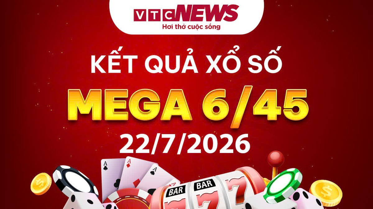 Vietlott 22/7 - Xổ số Vietlott hôm nay 22/7/2026 - Xổ số Mega 6/45