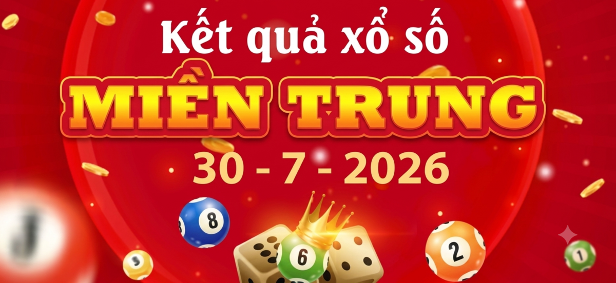 XSMT 30/7 - Kết quả xổ số miền Trung hôm nay 30/7/2026