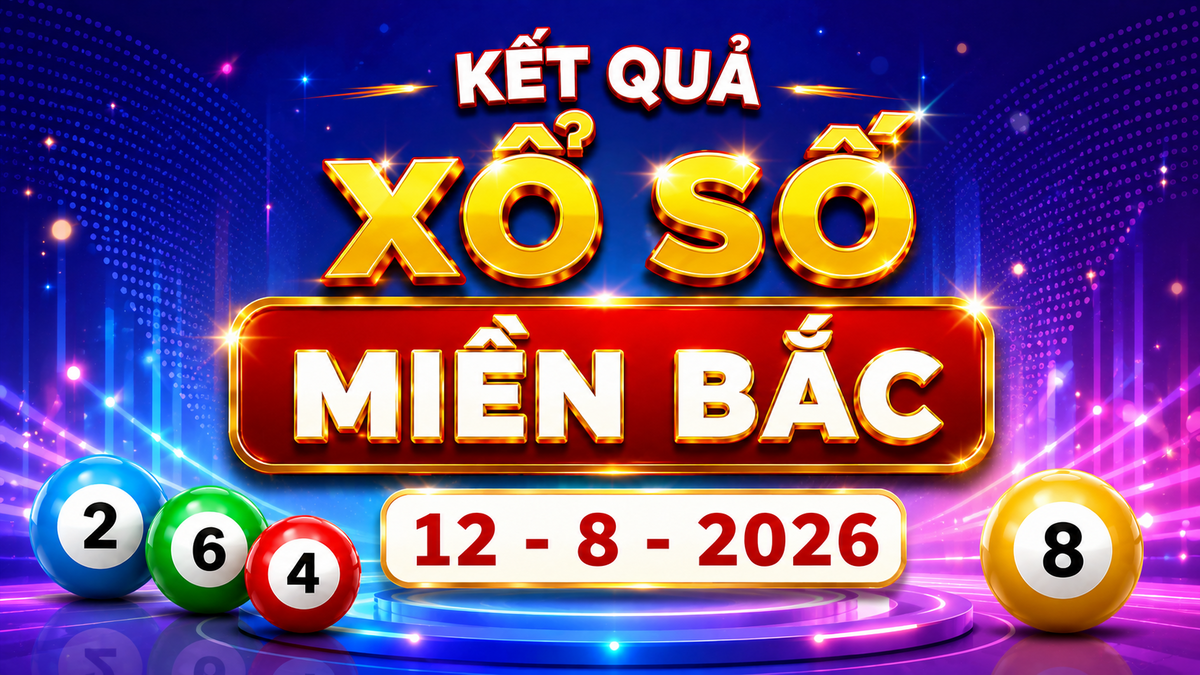 XSMB 12/8 - Xổ số miền Bắc hôm nay thứ Tư ngày 12/8/2026