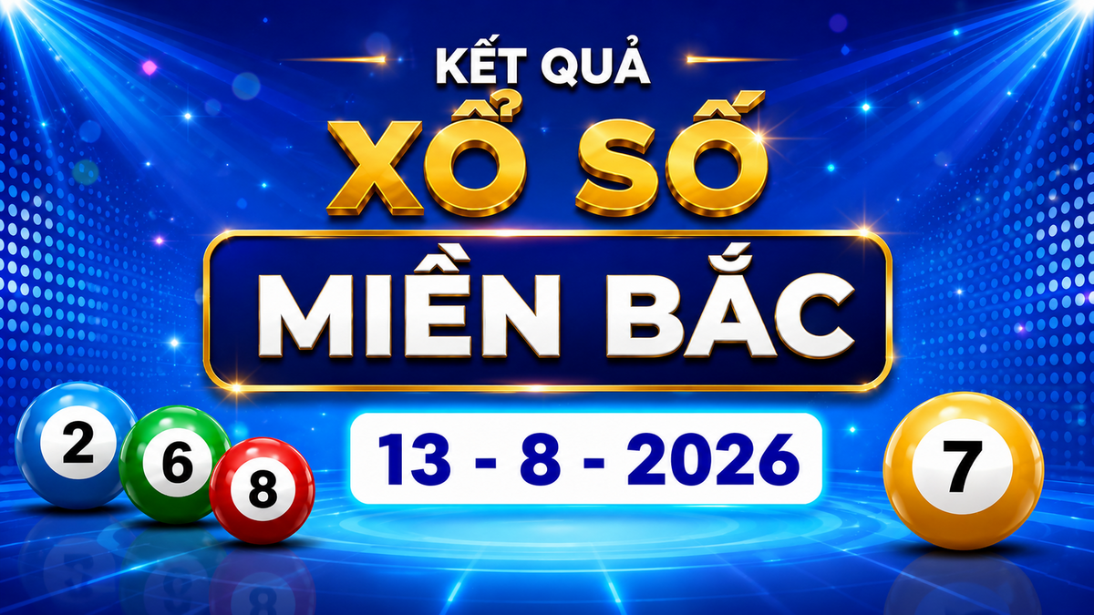 XSMB 13/8 - Xổ số miền Bắc hôm nay ngày 13/8/2026