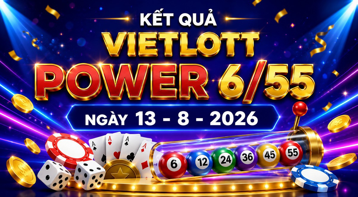 Vietlott 13/8 - Xổ số Power 6/55 - Kết quả xổ số Vietlott hôm nay 13/8/2026