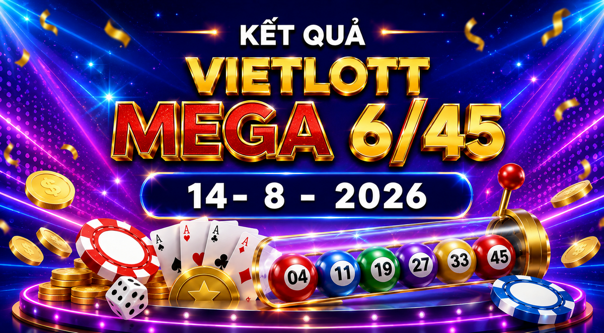 Vietlott 14/8 - Vietlott Mega 6/45 14/8 - Xổ số Vietlott hôm nay 14/8/2026