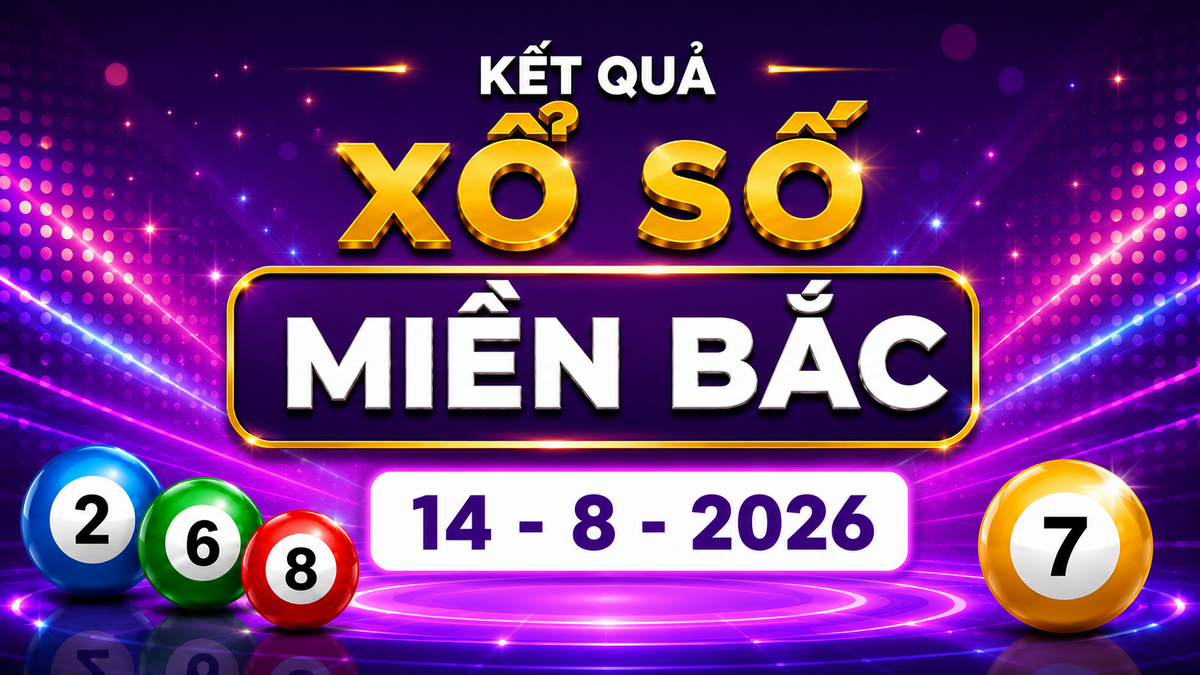 XSMB 14/8 - Kết quả xổ số miền Bắc hôm nay thứ Sáu ngày 14/8/2026