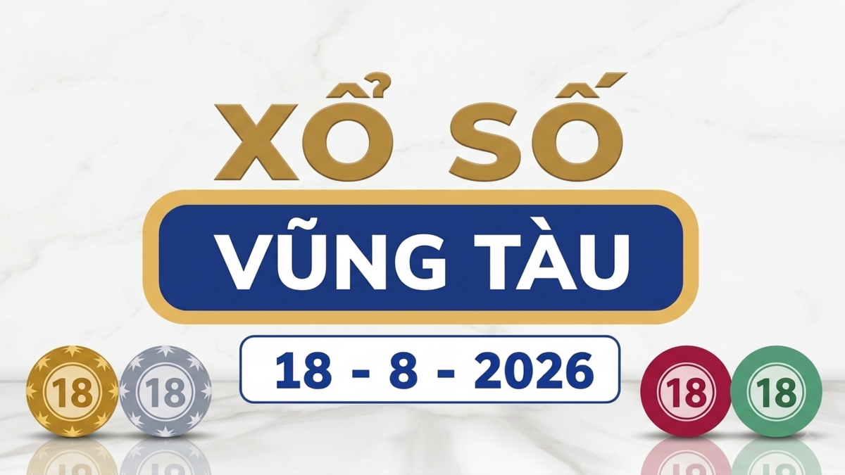 XSVT 18/8 - Kết quả xổ số Vũng Tàu hôm nay 18/8/2026