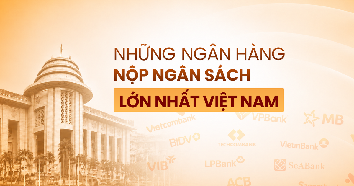 Công bố 20 Ngân hàng nộp ngân sách lớn nhất và Top 20 Ngân hàng tư nhân nộp ngân sách lớn nhất Việt Nam 2026